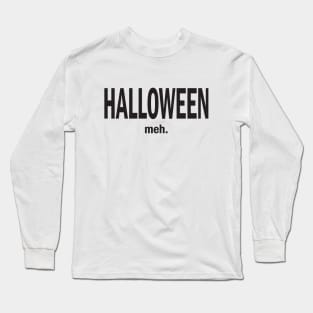 Halloween. Meh. - Black Copy Long Sleeve T-Shirt